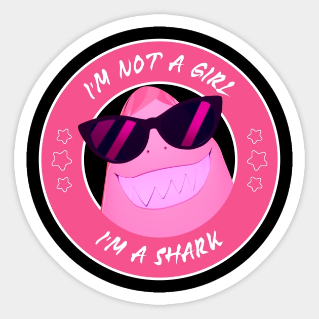 I'm not a Girl I'm a Shark Sticker by God On Do